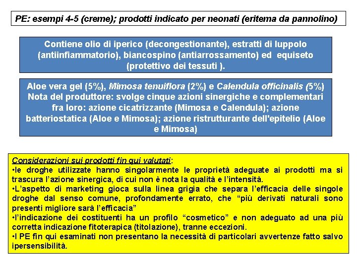 PE: esempi 4 -5 (creme); prodotti indicato per neonati (eritema da pannolino) Contiene olio
