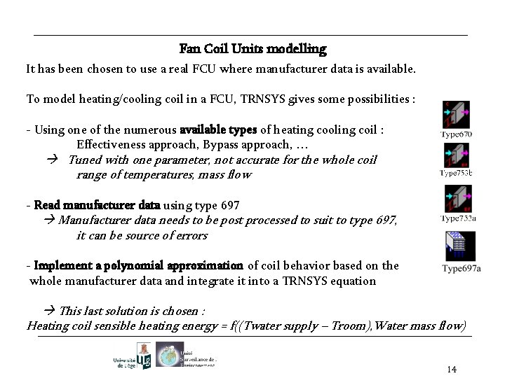 Fan Coil Units modelling It has been chosen to use a real FCU where