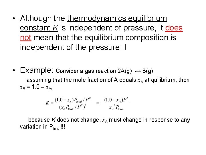  • Although thermodynamics equilibrium constant K is independent of pressure, it does not