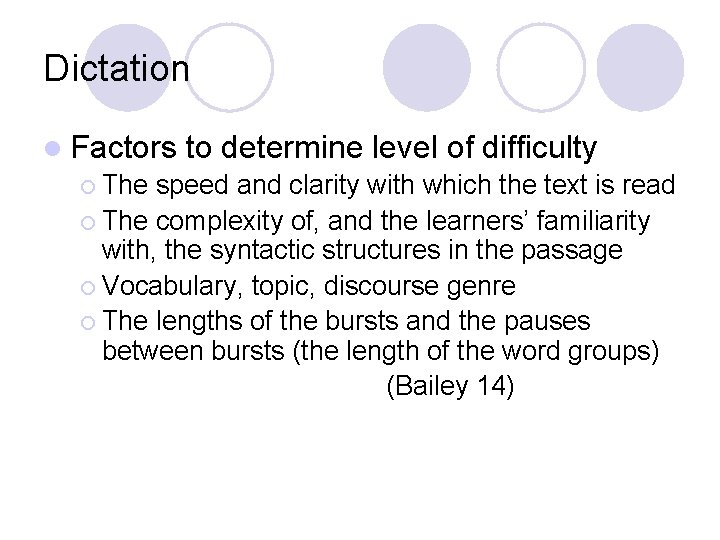 Dictation l Factors to determine level of difficulty ¡ The speed and clarity with