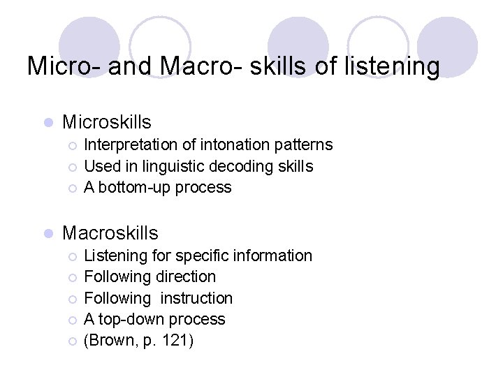 Micro- and Macro- skills of listening l Microskills ¡ ¡ ¡ l Interpretation of