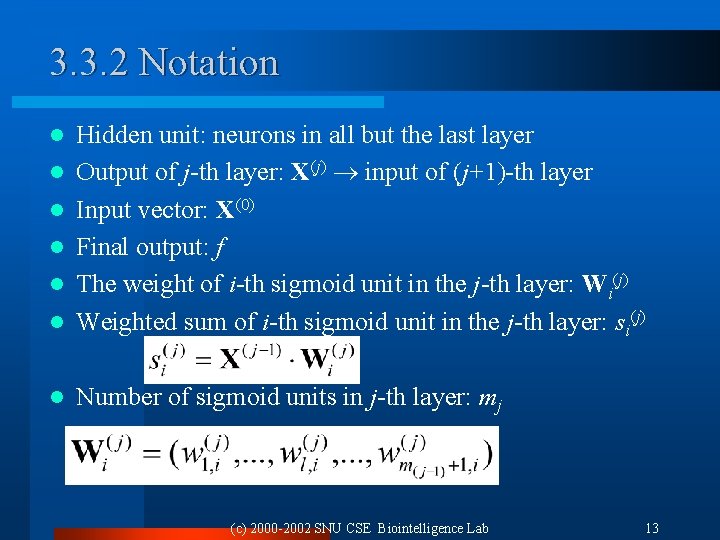 3. 3. 2 Notation l Hidden unit: neurons in all but the last layer