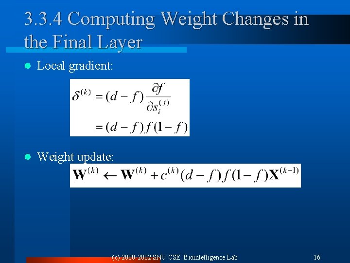 3. 3. 4 Computing Weight Changes in the Final Layer l Local gradient: l