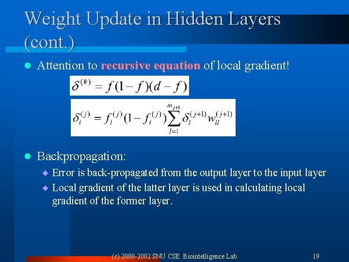 Weight Update in Hidden Layers (cont. ) l Attention to recursive equation of local