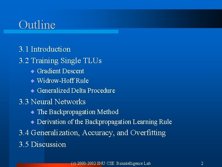 Outline 3. 1 Introduction 3. 2 Training Single TLUs ¨ Gradient Descent ¨ Widrow-Hoff