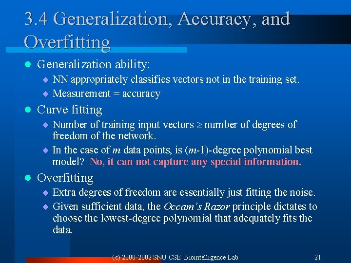 3. 4 Generalization, Accuracy, and Overfitting l Generalization ability: ¨ NN appropriately classifies vectors