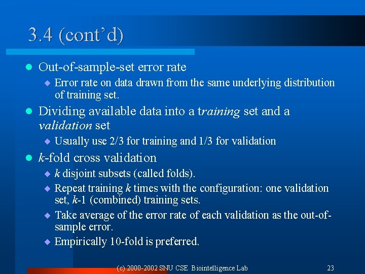 3. 4 (cont’d) l Out-of-sample-set error rate ¨ Error rate on data drawn from