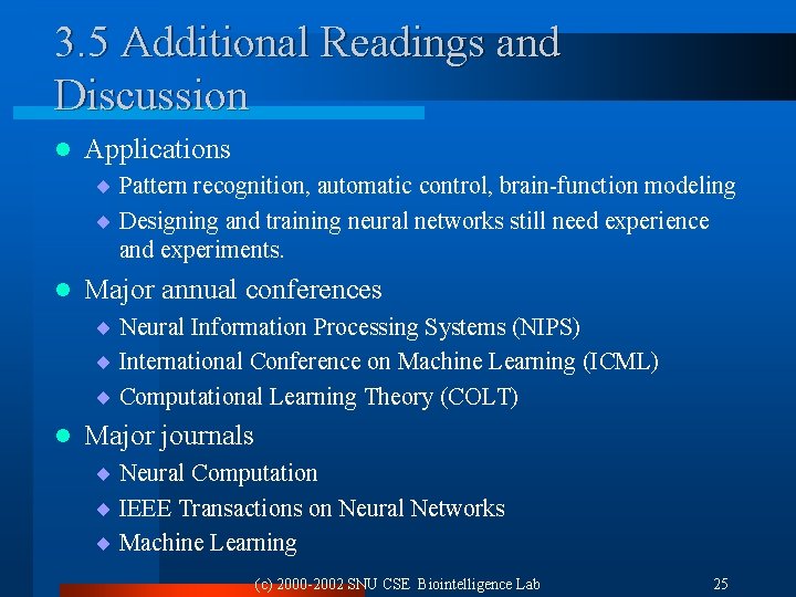 3. 5 Additional Readings and Discussion l Applications ¨ Pattern recognition, automatic control, brain-function