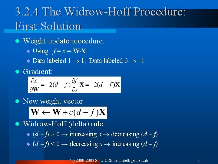 3. 2. 4 The Widrow-Hoff Procedure: First Solution l Weight update procedure: ¨ Using