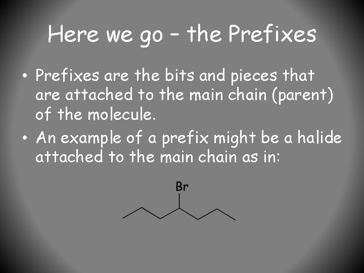 Here we go – the Prefixes • Prefixes are the bits and pieces that