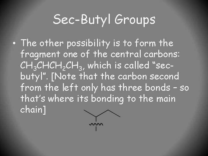 Sec-Butyl Groups • The other possibility is to form the fragment one of the