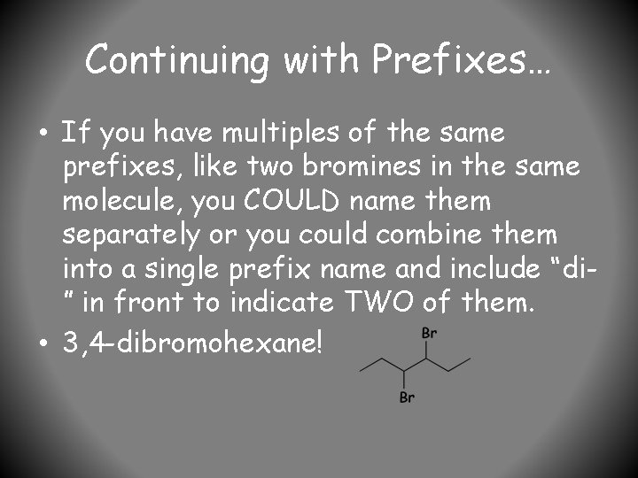 Continuing with Prefixes… • If you have multiples of the same prefixes, like two