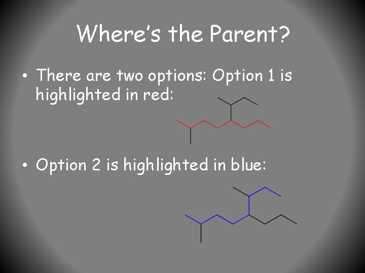 Where’s the Parent? • There are two options: Option 1 is highlighted in red: