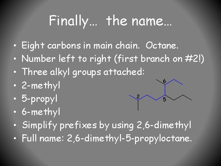 Finally… the name… • • Eight carbons in main chain. Octane. Number left to
