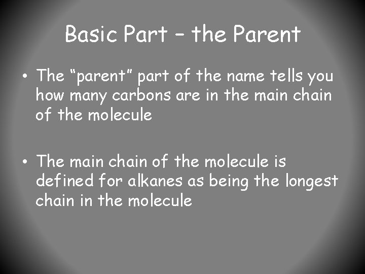 Basic Part – the Parent • The “parent” part of the name tells you