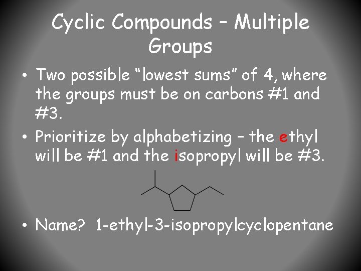 Cyclic Compounds – Multiple Groups • Two possible “lowest sums” of 4, where the