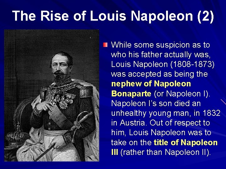 The Rise of Louis Napoleon (2) While some suspicion as to who his father