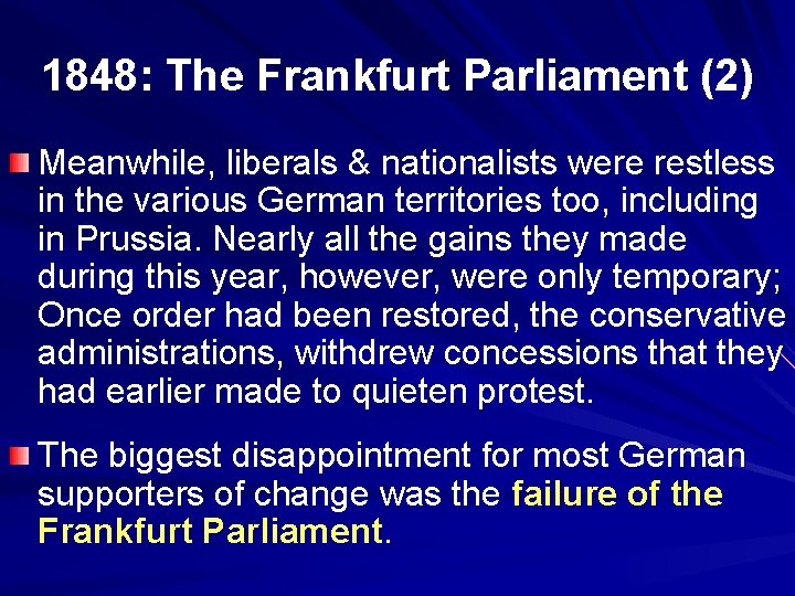 1848: The Frankfurt Parliament (2) Meanwhile, liberals & nationalists were restless in the various
