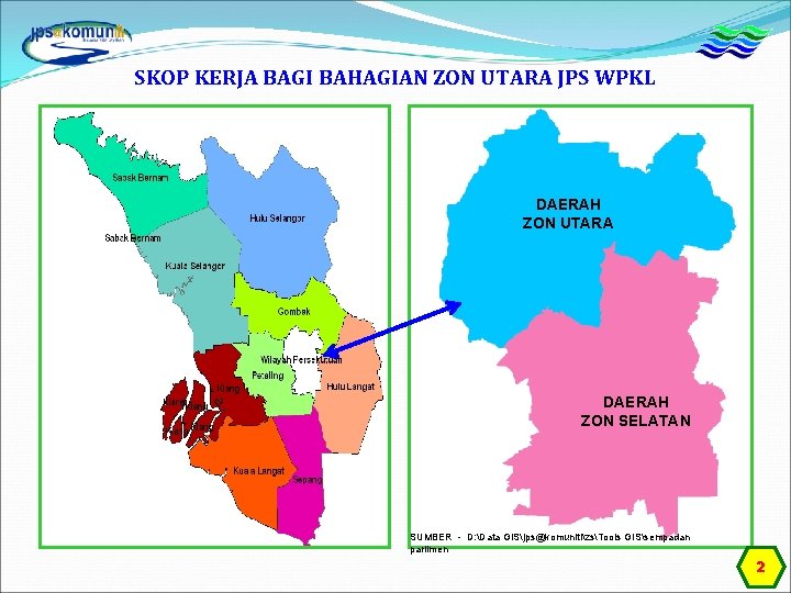 SKOP KERJA BAGI BAHAGIAN ZON UTARA JPS WPKL DAERAH ZON UTARA DAERAH ZON SELATAN