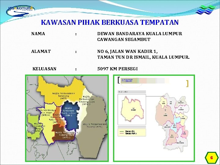 KAWASAN PIHAK BERKUASA TEMPATAN NAMA : DEWAN BANDARAYA KUALA LUMPUR CAWANGAN SEGAMBUT ALAMAT :
