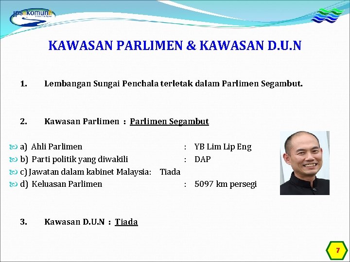 KAWASAN PARLIMEN & KAWASAN D. U. N 1. Lembangan Sungai Penchala terletak dalam Parlimen