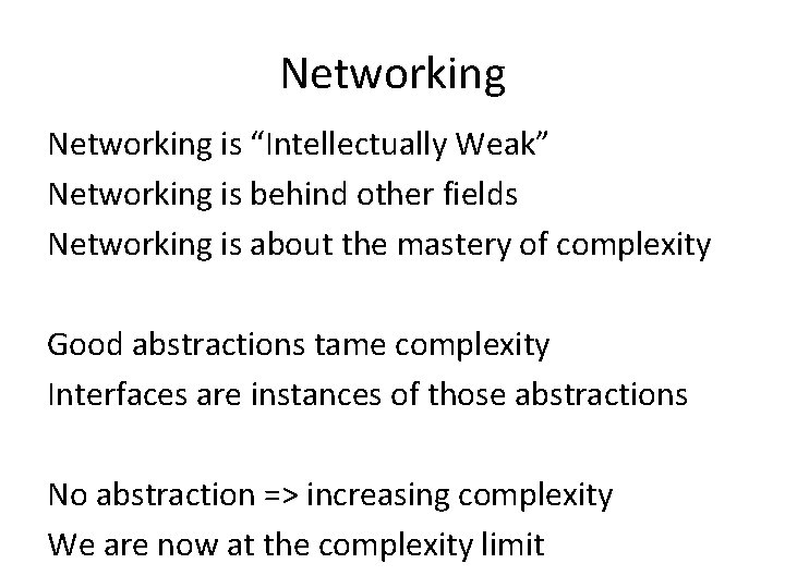 Networking is “Intellectually Weak” Networking is behind other fields Networking is about the mastery