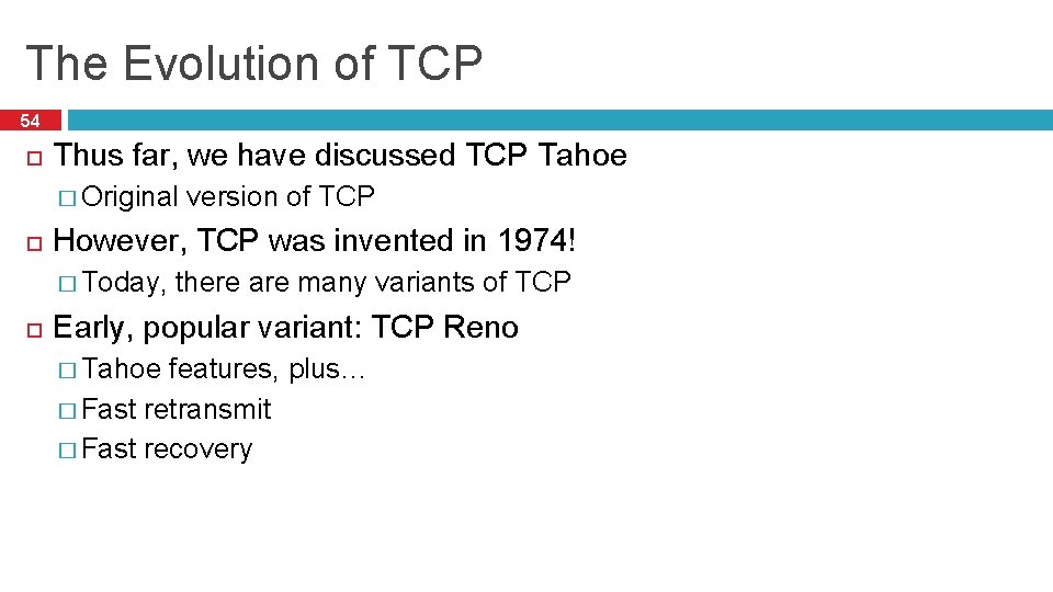 The Evolution of TCP 54 Thus far, we have discussed TCP Tahoe � Original