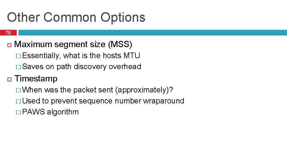 Other Common Options 75 Maximum segment size (MSS) � Essentially, what is the hosts