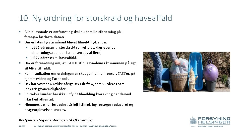 10. Ny ordning for storskrald og haveaffald § Alle husstande er omfattet og skal