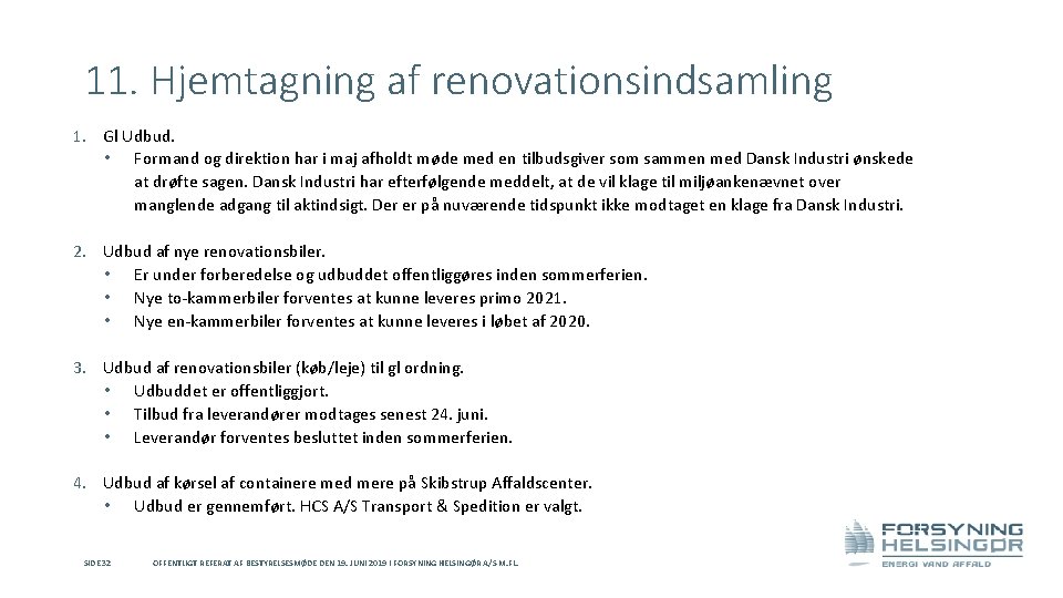 11. Hjemtagning af renovationsindsamling 1. Gl Udbud. • Formand og direktion har i maj