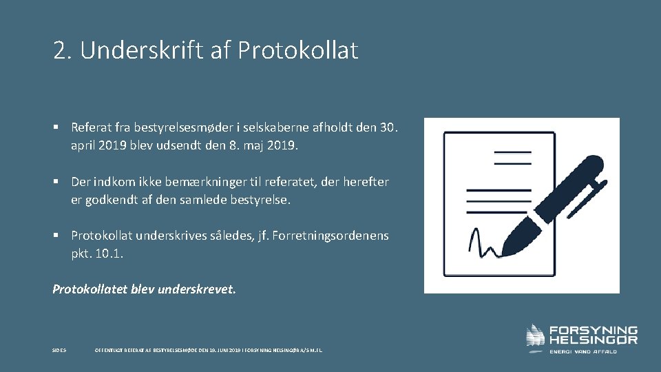 2. Underskrift af Protokollat § Referat fra bestyrelsesmøder i selskaberne afholdt den 30. april