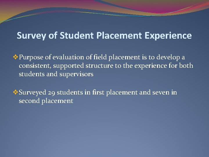Survey of Student Placement Experience v Purpose of evaluation of field placement is to