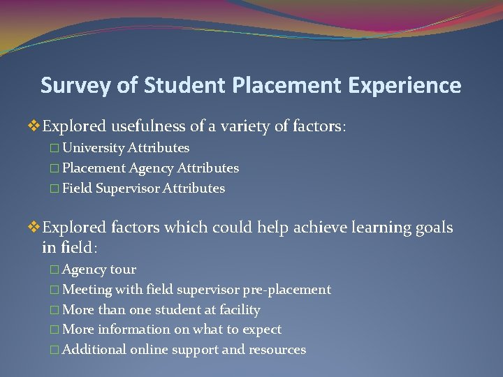 Survey of Student Placement Experience v Explored usefulness of a variety of factors: �