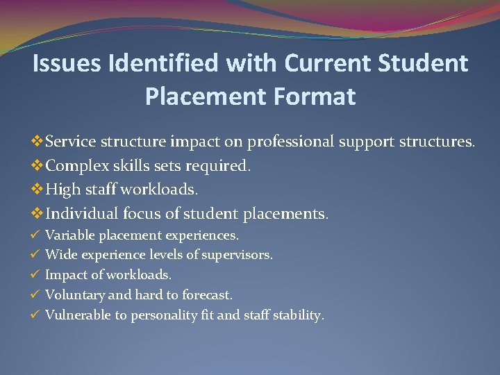Issues Identified with Current Student Placement Format v Service structure impact on professional support