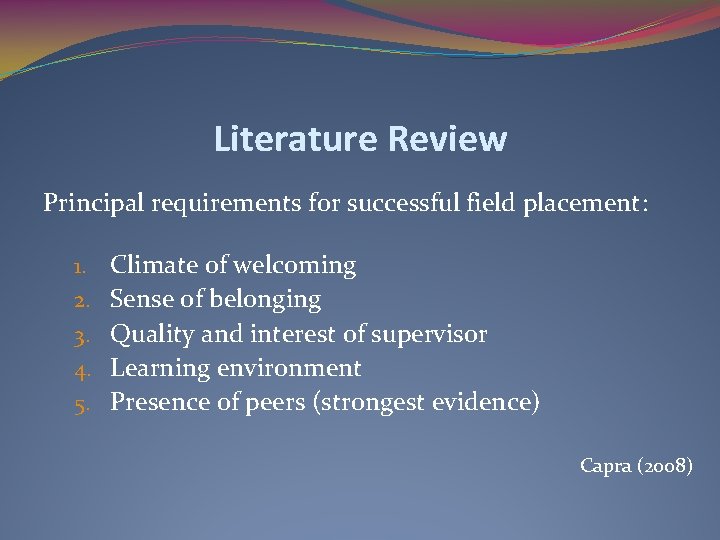 Literature Review Principal requirements for successful field placement: 1. 2. 3. 4. 5. Climate