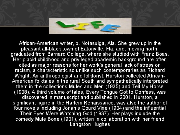 LIFE African-American writer, b. Notasulga, Ala. She grew up in the pleasant all-black town