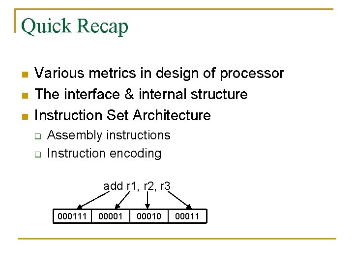 Quick Recap n n n Various metrics in design of processor The interface &