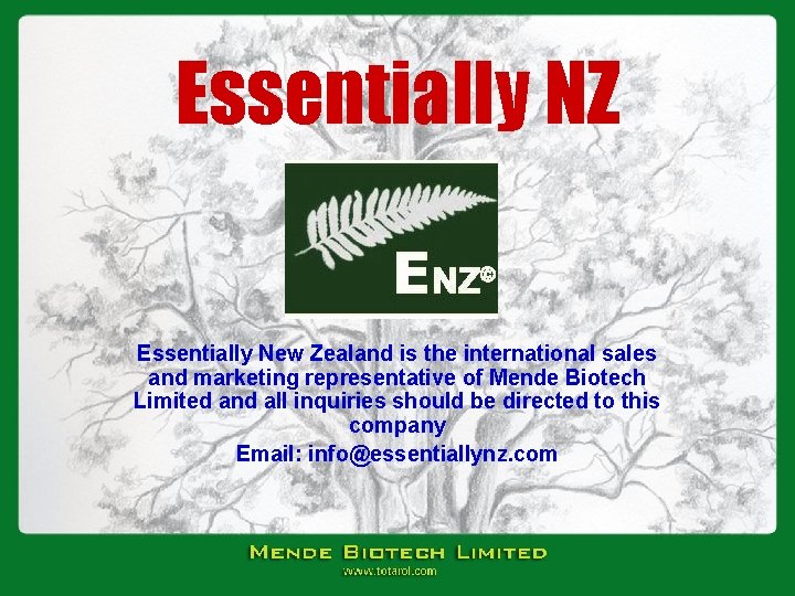 Essentially NZ Essentially New Zealand is the international sales and marketing representative of Mende
