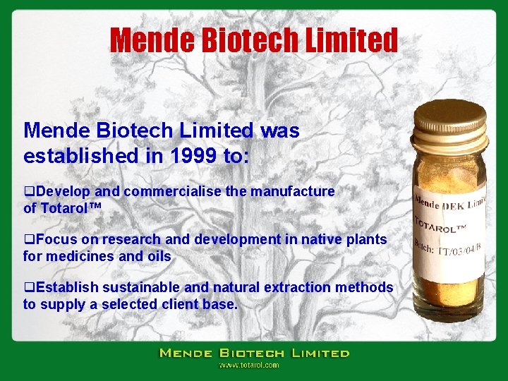 Mende Biotech Limited was established in 1999 to: q. Develop and commercialise the manufacture