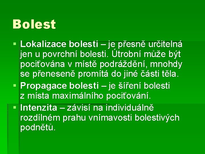 Bolest § Lokalizace bolesti – je přesně určitelná jen u povrchní bolesti. Útrobní může