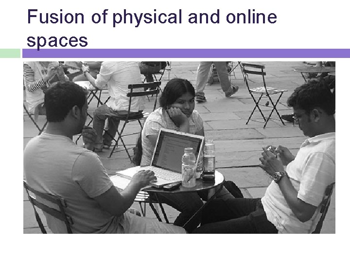 Fusion of physical and online spaces 