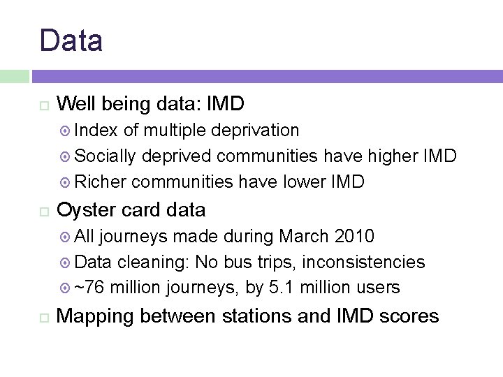 Data Well being data: IMD Index of multiple deprivation Socially deprived communities have higher