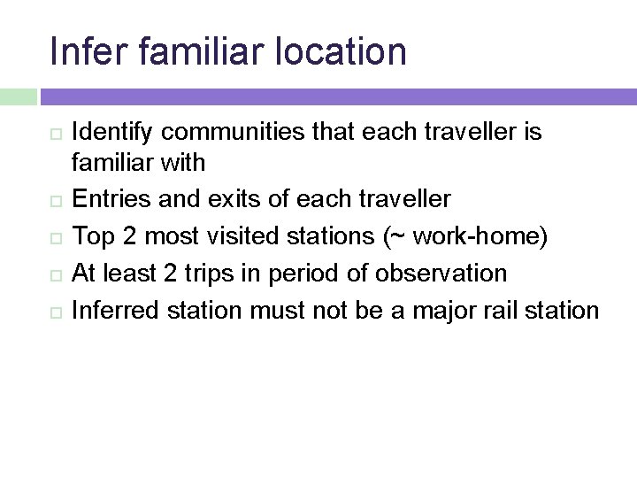 Infer familiar location Identify communities that each traveller is familiar with Entries and exits
