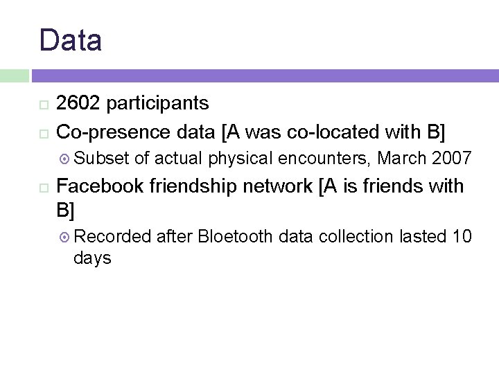 Data 2602 participants Co-presence data [A was co-located with B] Subset of actual physical