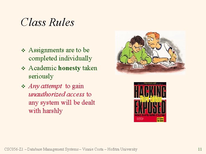 Class Rules v v v Assignments are to be completed individually Academic honesty taken