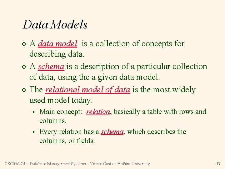 Data Models A data model is a collection of concepts for describing data. v