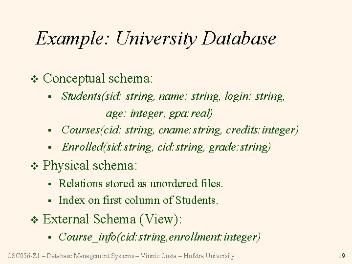 Example: University Database v Conceptual schema: § § § v Physical schema: § §