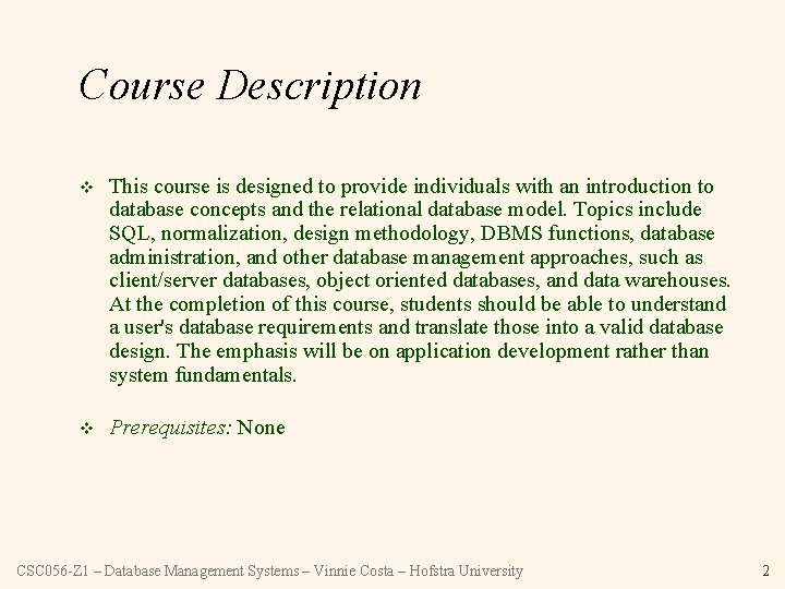 Course Description v This course is designed to provide individuals with an introduction to