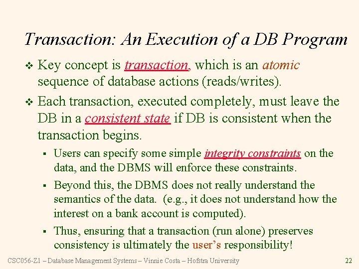 Transaction: An Execution of a DB Program Key concept is transaction, which is an