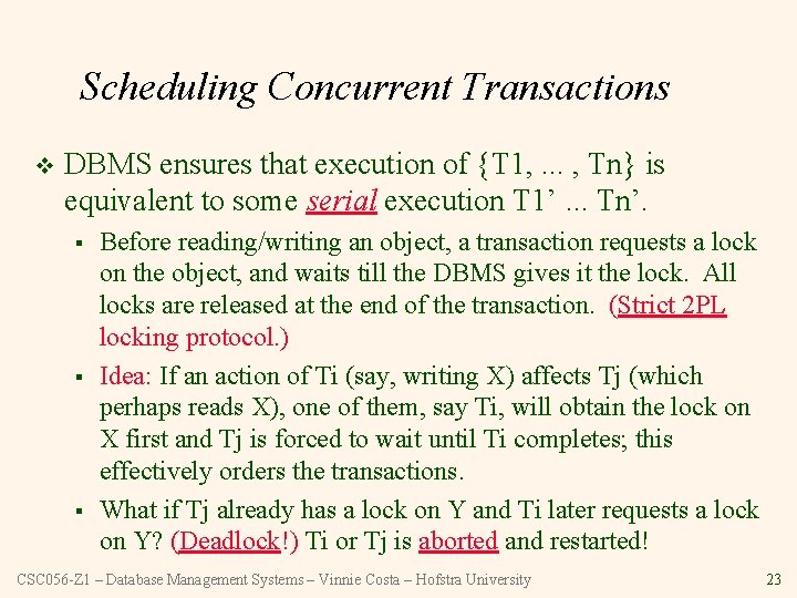 Scheduling Concurrent Transactions v DBMS ensures that execution of {T 1, . . .